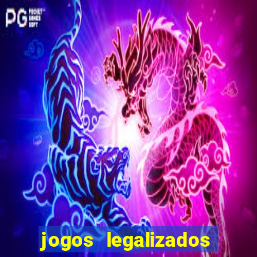 jogos legalizados no brasil